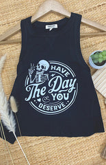 Have the Day You Deserve Tank B/W WHOLESALE