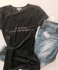It Was Me. I Let The Dogs Out Tee.